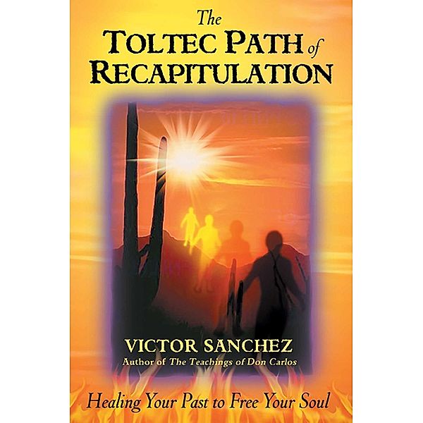 The Toltec Path of Recapitulation, Victor Sanchez