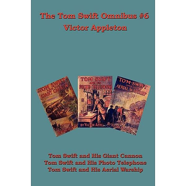 The Tom Swift Omnibus #6, Victor Appleton