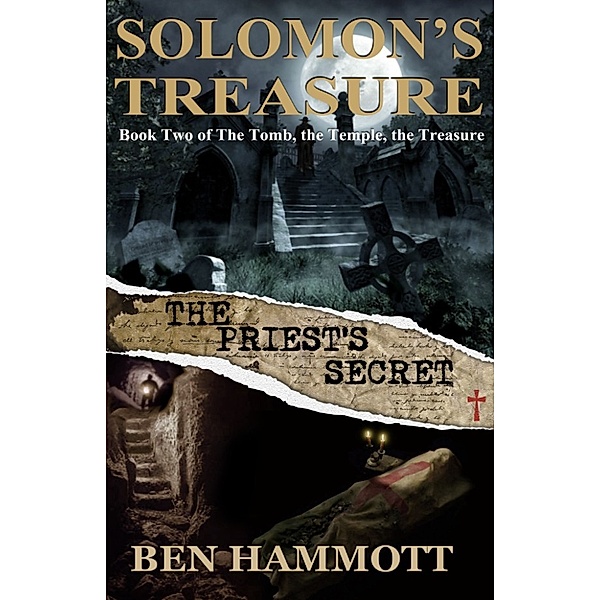 The, Tomb, the Temple, the Treasure: Solomon's Treasure Book 2 The Priest's Secret, Ben Hammott