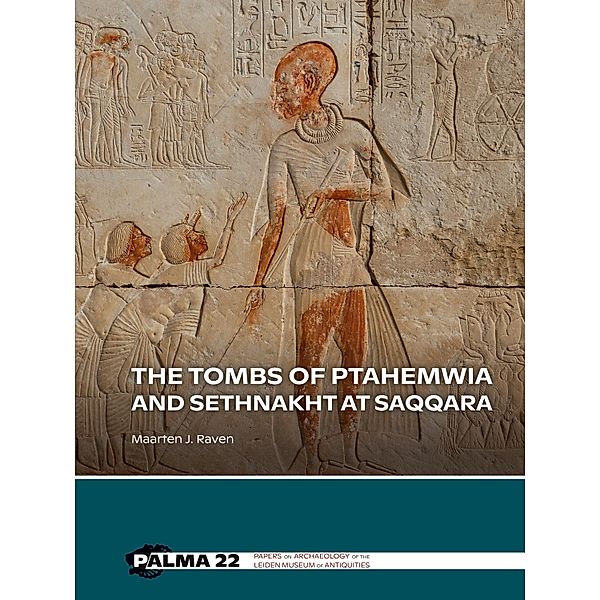 The tombs of Ptahemwia and Sethnakht at Saqqara, Maarten J. Raven