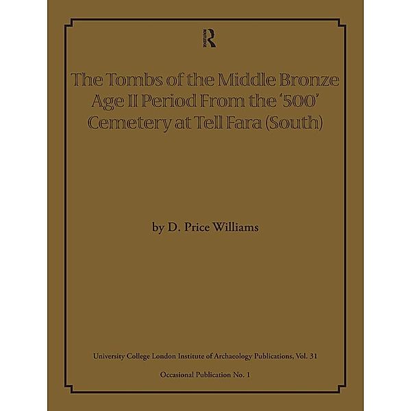 The Tombs of the Middle Bronze Age II Period From the '500' Cemetery at Tell Fara (South), D Price Williams
