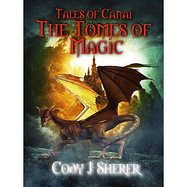 The Tomes of Magic (Tales of Canai, #2) / Tales of Canai, Cody J. Sherer