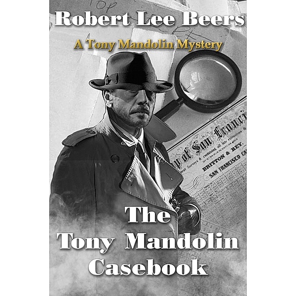 The Tony Mandolin Casebook (The Tony Mandolin Mysteries, #12) / The Tony Mandolin Mysteries, Robert Lee Beers