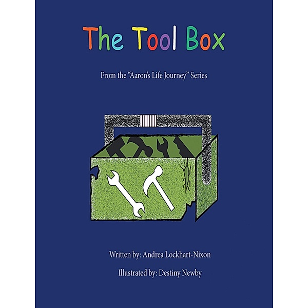 The Tool Box: From the Aaron's Life Journey Series, Andrea Lockhart-Nixon, Destiny Newby