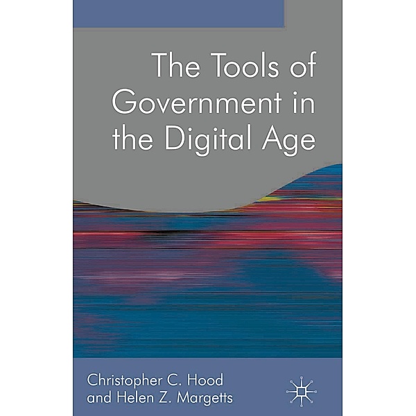 The Tools of Government in the Digital Age, Christopher Hood, Helen Margetts