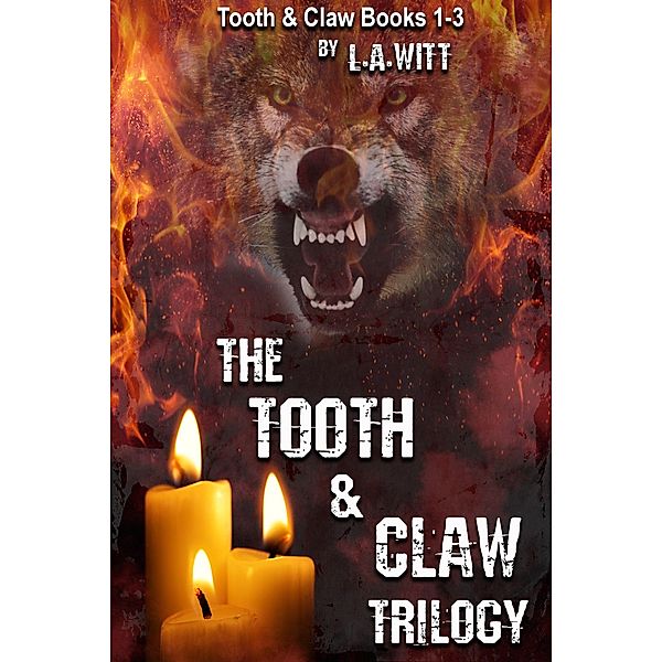 The Tooth & Claw Trilogy / Tooth & Claw, L. A. Witt