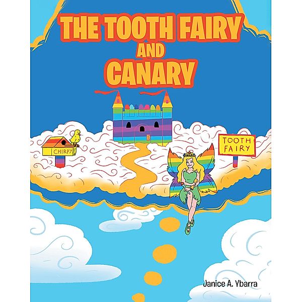 The Tooth Fairy and Canary, Janice A. Ybarra