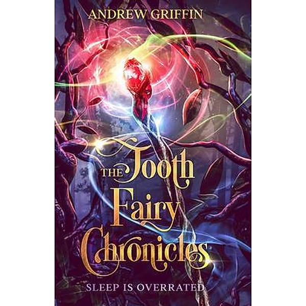 The Tooth Fairy Chronicles / The Tooth Fairy Chronicles Bd.1, Andrew Griffin