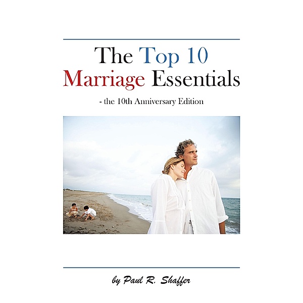 The Top 10 Marriage Essentials, Paul R. Shaffer