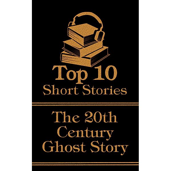 The Top 10 Short Stories - 20th Century - Ghost Stories, Rudyard Kipling, Edith Nesbit, Algernon Blackwood