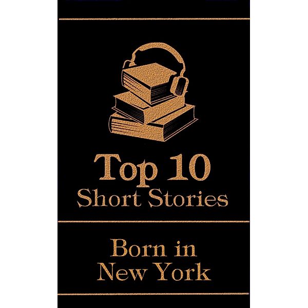 The Top 10 Short Stories - Born in New York / Top 10 Publishing, Herman Melville, Washington Irving, Edith Wharton