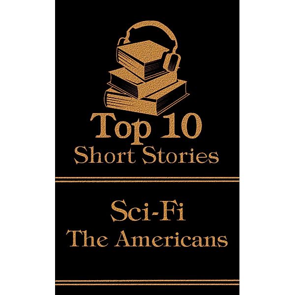 The Top 10 Short Stories -  Sci-Fi - The Americans, Jack London, Nathaniel Hawthorne, Edward Page Mitchell