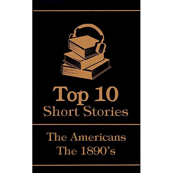 The Top 10 Short Stories - The 1890's - The Americans / Top 10 Publishing, Mark Twain, Charlotte Perkins Gilman, Charles W Chesnutt