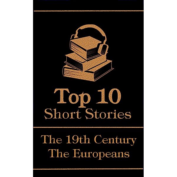 The Top 10 Short Stories - The 19th Century - The Europeans / Top 10 Publishing, Victor Hugo, Nikolai Gogol, Moritz Jokai