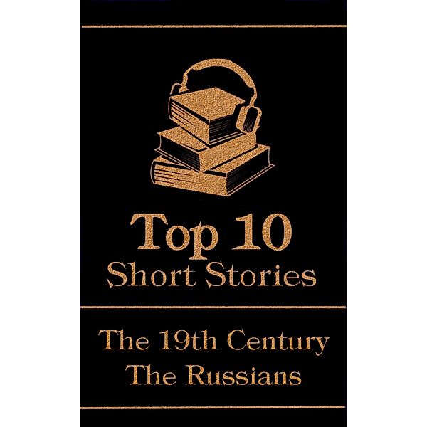 The Top 10 Short Stories - The 19th Century - The Russians / Top 10 Publishing, Leo Tolstoy, Fyodor Dostoyevsky, Ivan Turgenev
