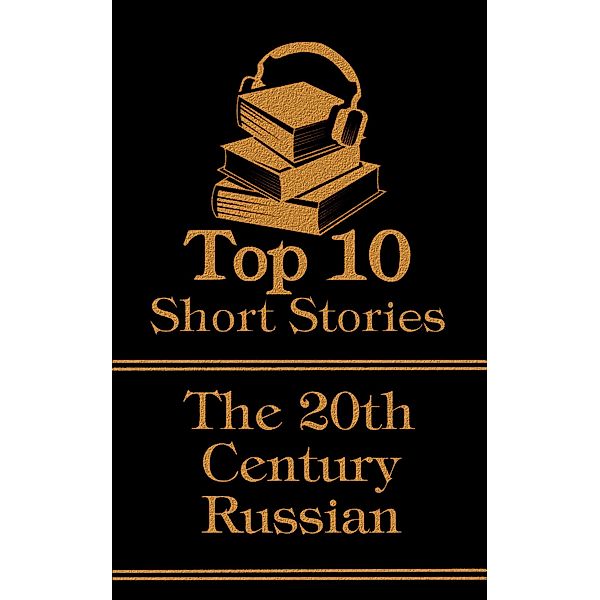 The Top 10 Short Stories - The 20th Century - The Russians, Mikhail Bulgakov, Maxim Gorky, Ivan Bunin