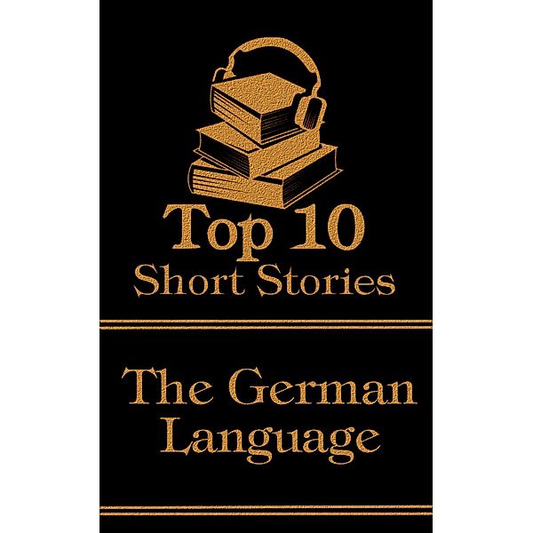 The Top 10 Short Stories - The German Language, Franz Kafka, Rainer Maria Rilke, Stefan Zweig