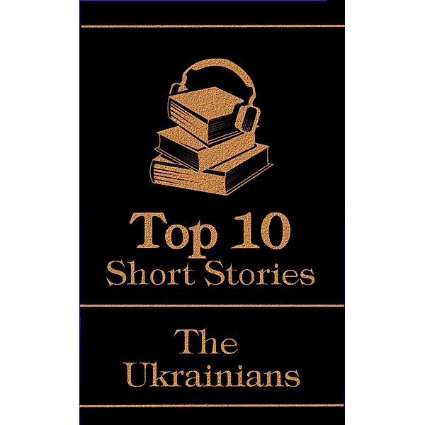 The Top 10 Short Stories - The Ukrainians, Nikolai Gogol, Vladimir Korolenko, Mikhail Bulgakov