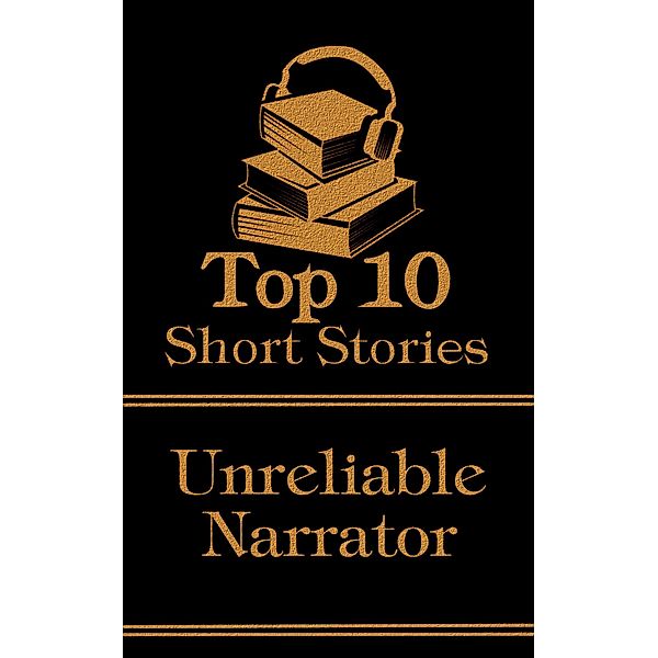 The Top 10 Short Stories - The Unreliable Narrator, George Eliot, Edgar Allan Poe, Nikolai Gogol