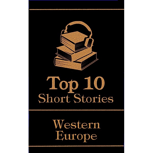 The Top 10 Short Stories - Western Europe / Top 10 Publishing, James Joyce, Alexandre Dumas, Fredrich Schiller