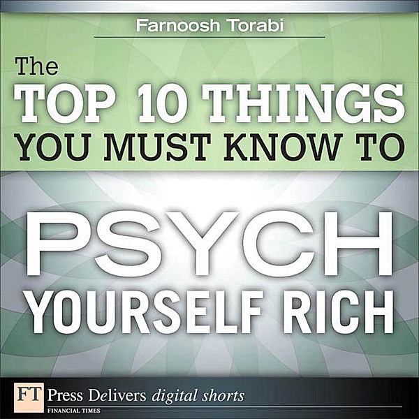The Top 10 Things You Must Know to Psych Yourself Rich, Farnoosh Torabi