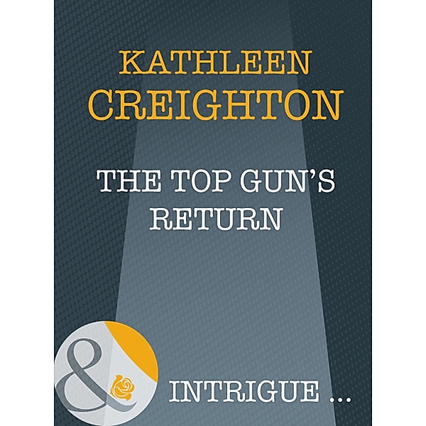 The Top Gun's Return (Mills & Boon Intrigue) (Starrs of the West, Book 1), Kathleen Creighton