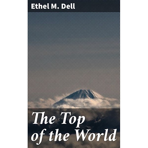 The Top of the World, Ethel M. Dell