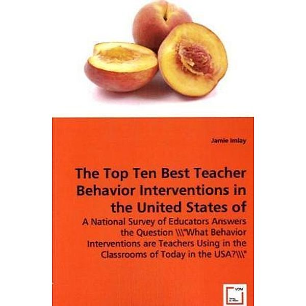The Top Ten Best Teacher Behavior Interventions in the United States of America, Jamie Imlay
