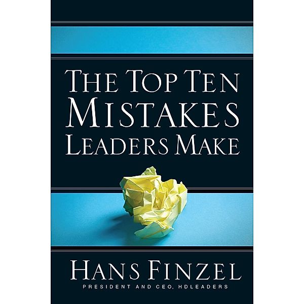 The Top Ten Mistakes Leaders Make / David C Cook, Hans Finzel