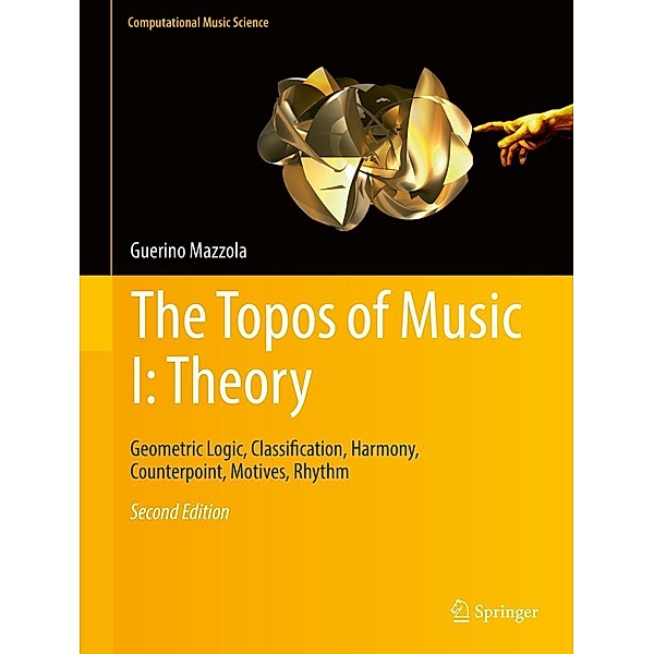 The Topos of Music I: Theory / Computational Music Science, Guerino Mazzola