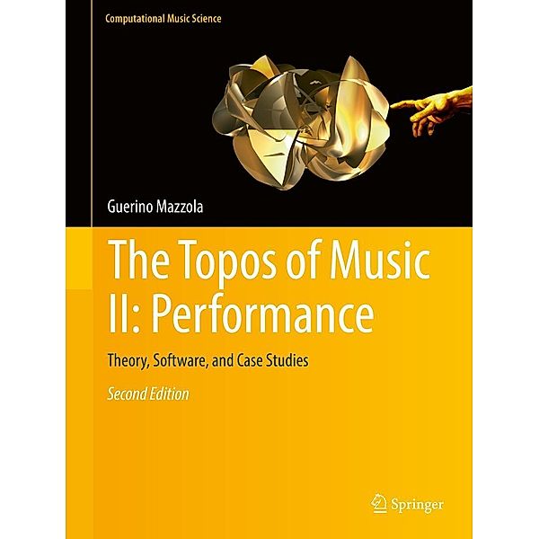 The Topos of Music II: Performance / Computational Music Science, Guerino Mazzola