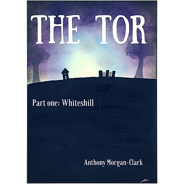 The Tor: The Tor Part 1: Whiteshill, Anthony Morgan-Clark