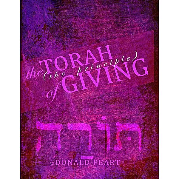 The Torah, the Principle, of Giving, Donald Peart