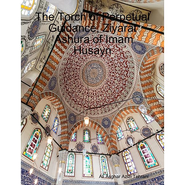 The Torch of Perpetual Guidance, Ziyarat ‘Ashura of Imam Husayn, Ali Asghar Azizi Tehrani