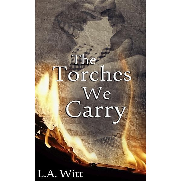The Torches We Carry, L. A. Witt