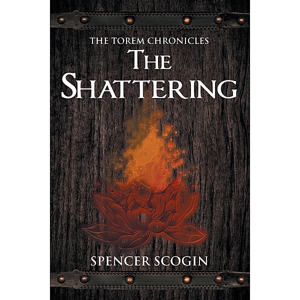 The Torem Chronicles: The Shattering, Spencer Scogin