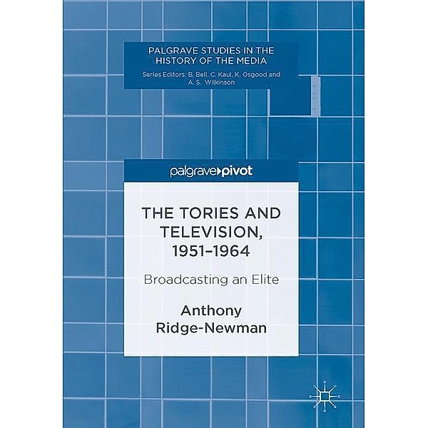 The Tories and Television, 1951-1964, Anthony Ridge-Newman