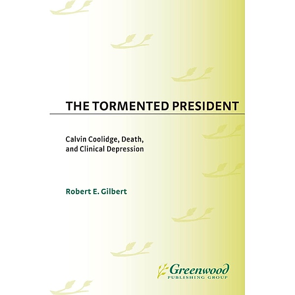 The Tormented President, Robert E. Gilbert