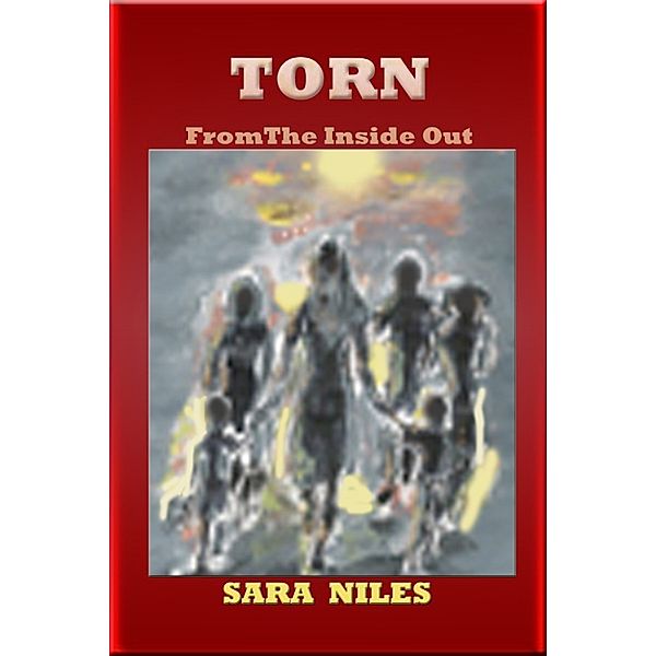 The Torn Trilogy: Torn From the Inside Out, Sara Niles