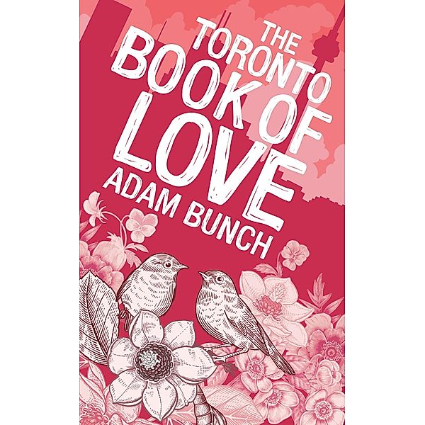 The Toronto Book of Love, Adam Bunch