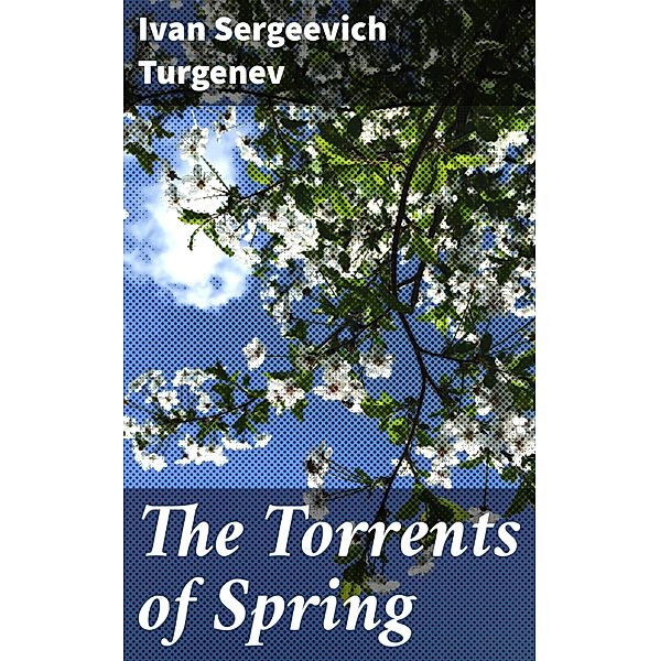 The Torrents of Spring, Ivan Sergeevich Turgenev