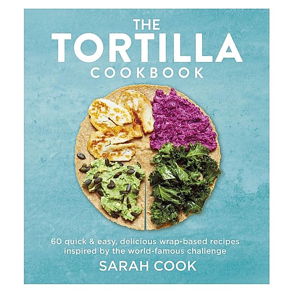 The Tortilla Cookbook, Sarah Cook