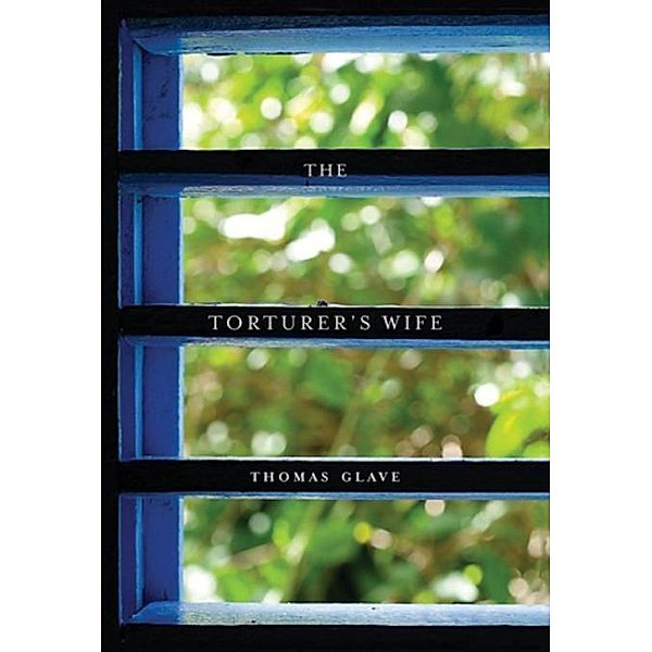 The Torturer's Wife, Thomas Glave