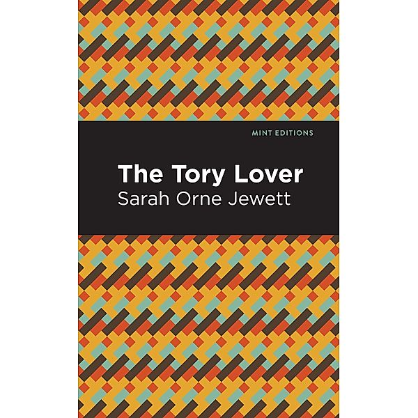 The Tory Lover / Mint Editions (Reading With Pride), Sarah Orne Jewett