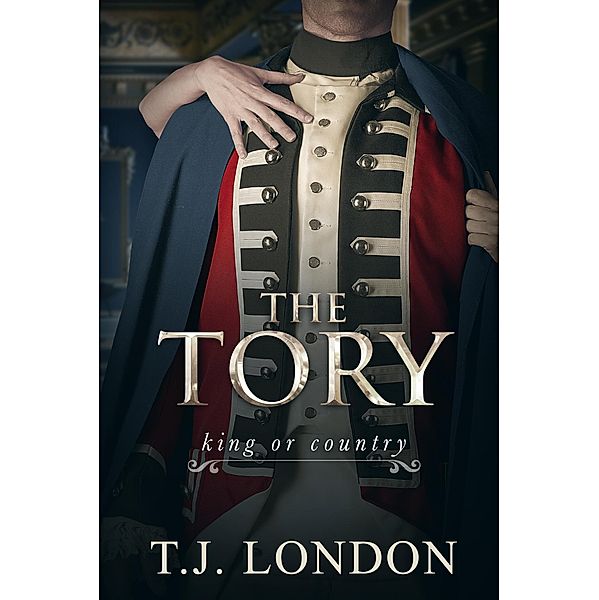 The Tory (The Rebels and Redcoats Saga, #1) / The Rebels and Redcoats Saga, T. J. London