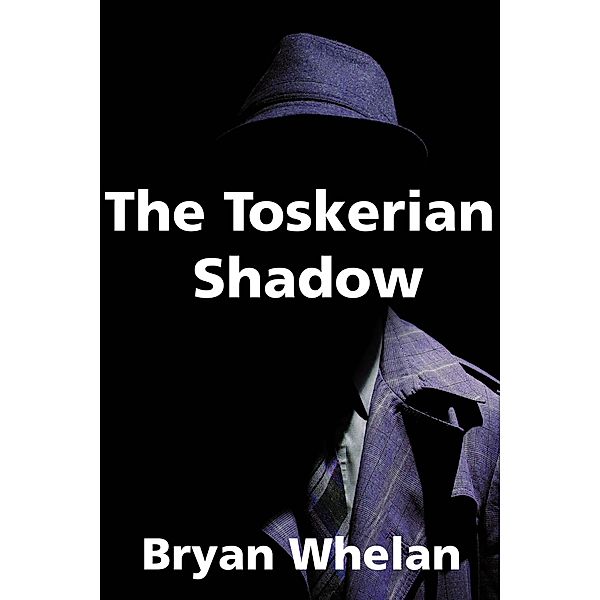 The Toskerian Shadow, Bryan Whelan