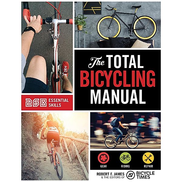 The Total Bicycling Manual, Robert F. James, The Editors of Bicycle Times