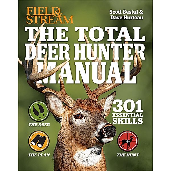 The Total Deer Hunter Manual / Field & Stream, Scott Bestul, Dave Hurteau