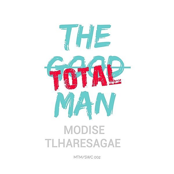 The Total Man (Starter Series, #2) / Starter Series, Modise Tlharesagae