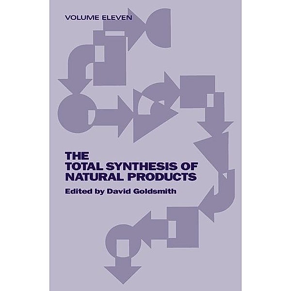 The Total Synthesis of Natural Products, Volume 11, Part B / The Total Synthesis of Natural Products Bd.11